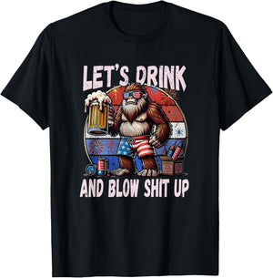 Let's Drink and Blow Shit Up USA Beer Bigfoot 4th of July T-Shirt - T-Shirt | Black