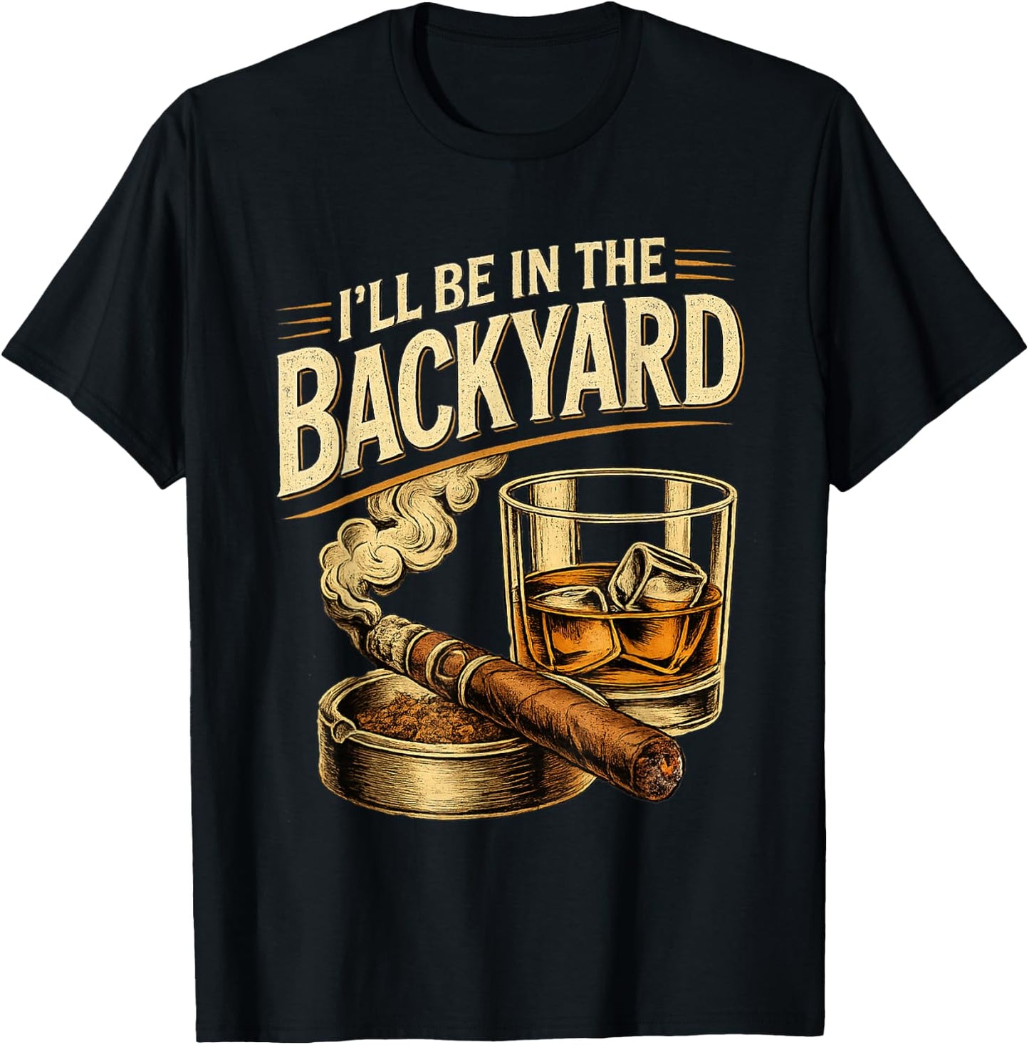 I'll be in the Backyard Funny Fathers Day T-Shirt - T-Shirt | Black