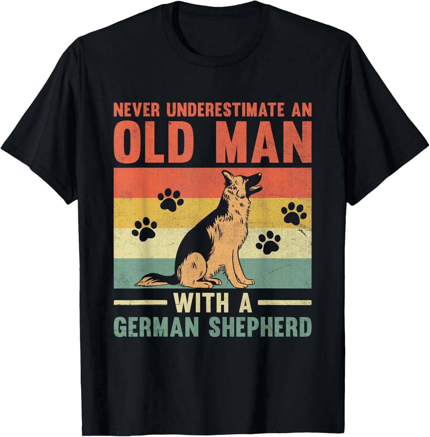 Never Underestimate An Old Man With A German Shepherd GSD T-Shirt - T-Shirt | Black