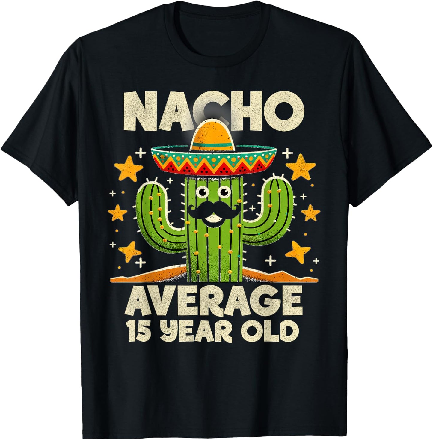 Nacho Average 15 Year Old Cinco De Mayo Cactus Birthday Cool T-Shirt - T-Shirt | Black