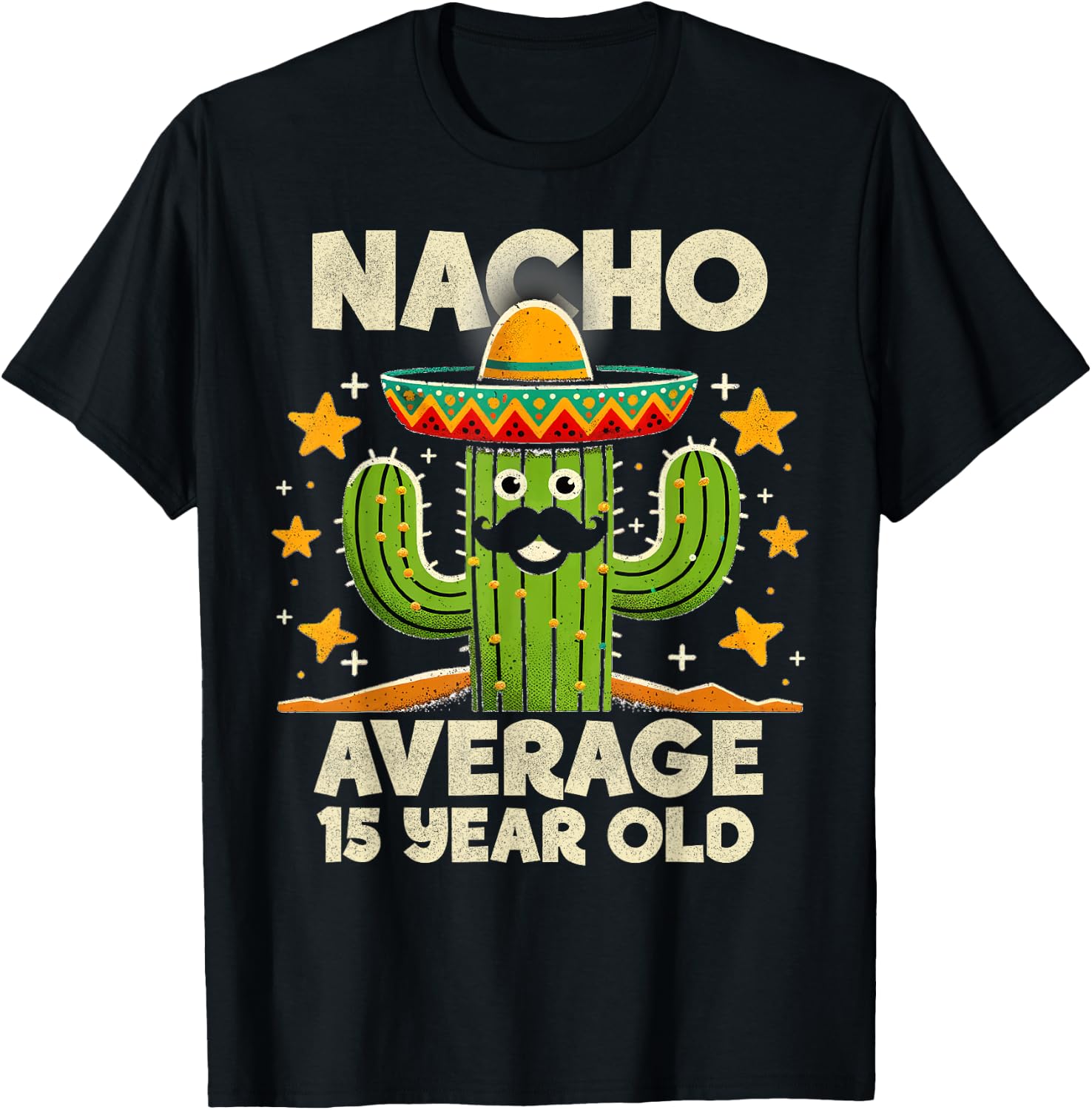 Nacho Average 15 Year Old Cinco De Mayo Cactus Birthday Cool T-Shirt - T-Shirt | Black