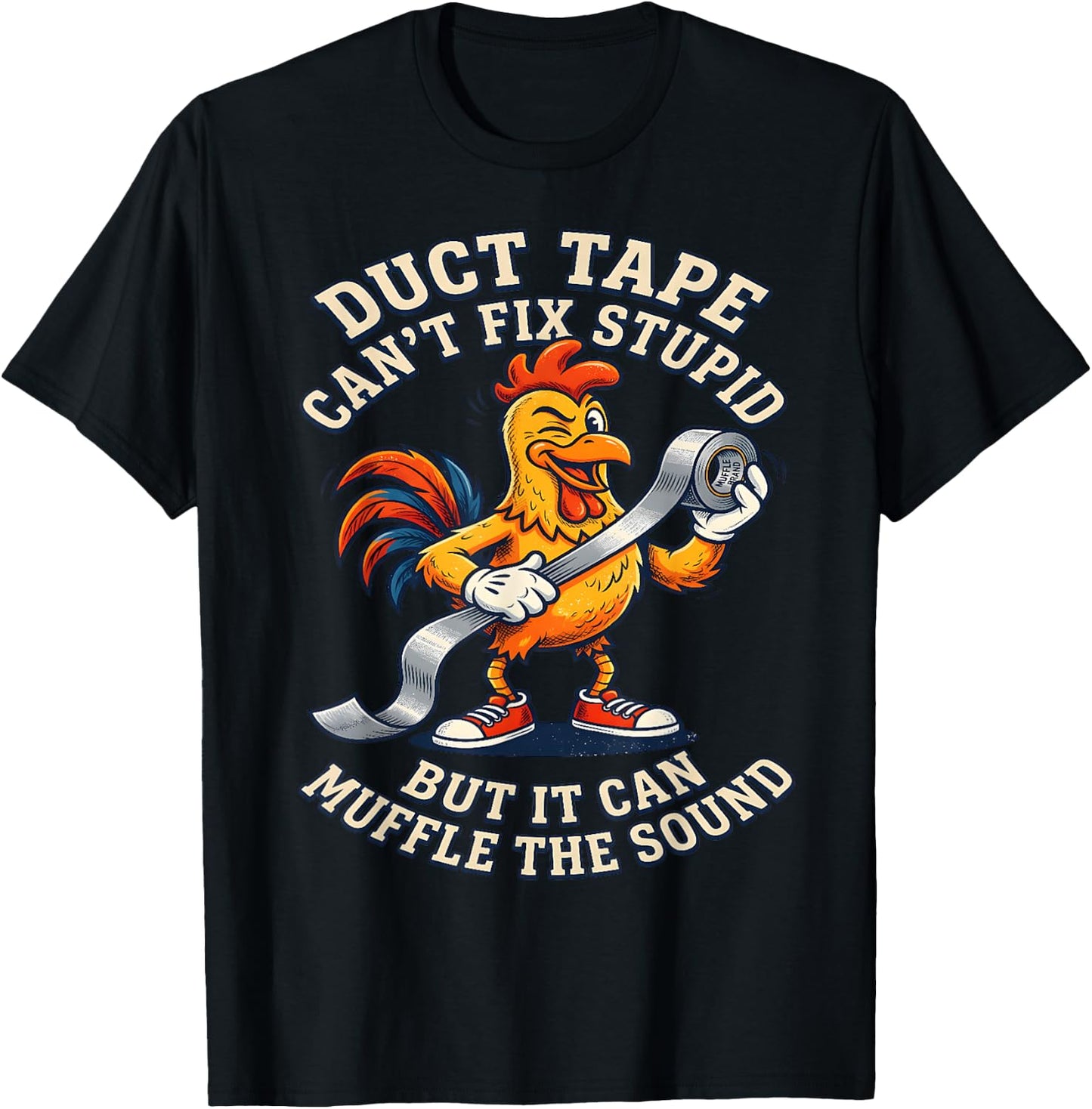 Duct Tape Can't fix Stupid but it can Muffle the Sound Funny T-Shirt - T-Shirt | Black