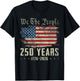 250 Years US Flag 250th Anniversary American Birthday USA T-Shirt - T-Shirt | Black