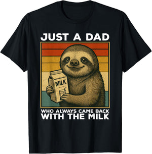 Just A Dad Who Always Came Back With The Milk Sloth Funny T-Shirt - T-Shirt | Black