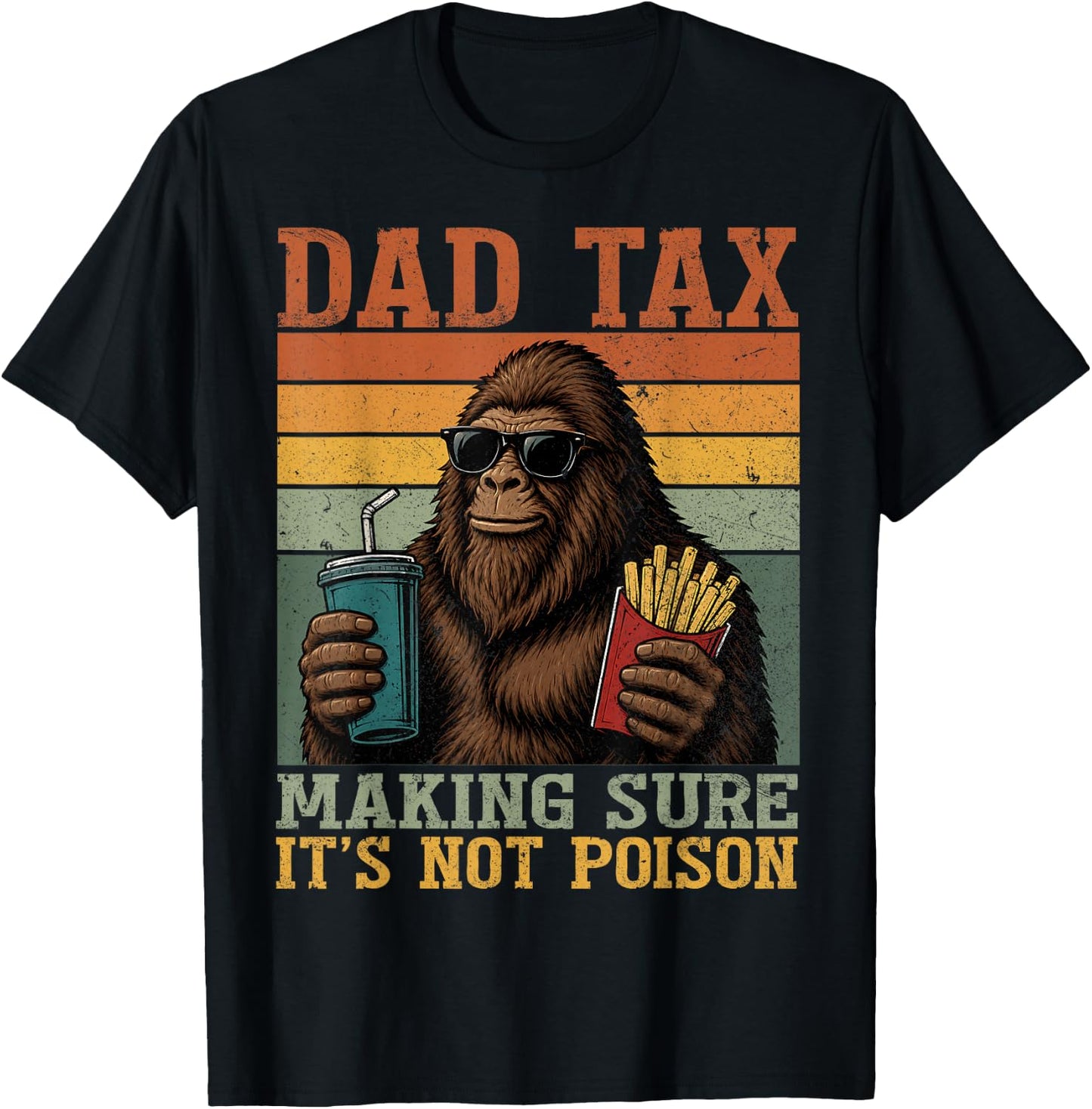 Bigfoot Papa Dad Tax Making Sure It's Not Poison Fathers Day T-Shirt - T-Shirt | Black
