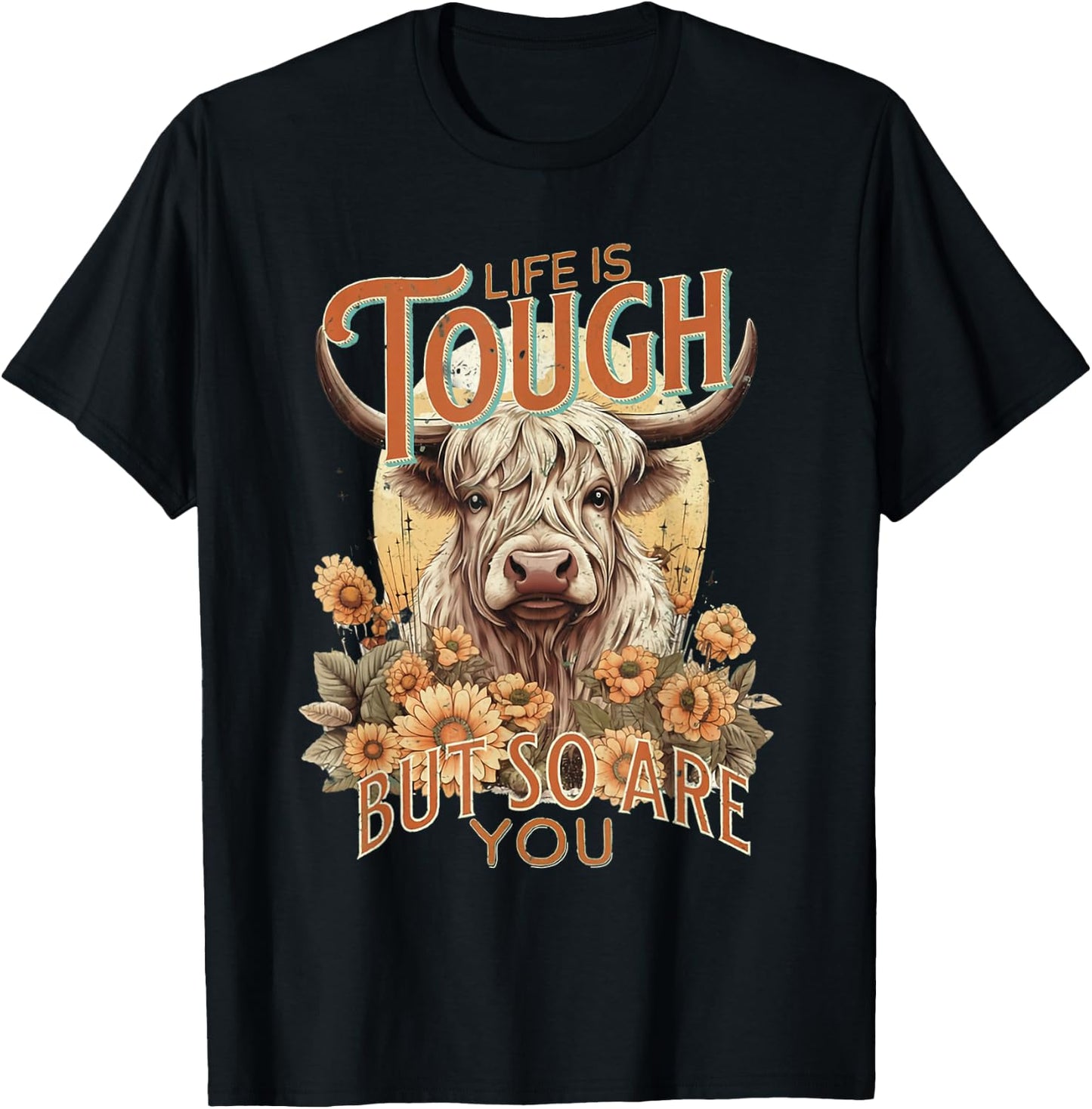 Life Is Tough But So Are You Inspirational Highland Cow T-Shirt - T-Shirt | Black