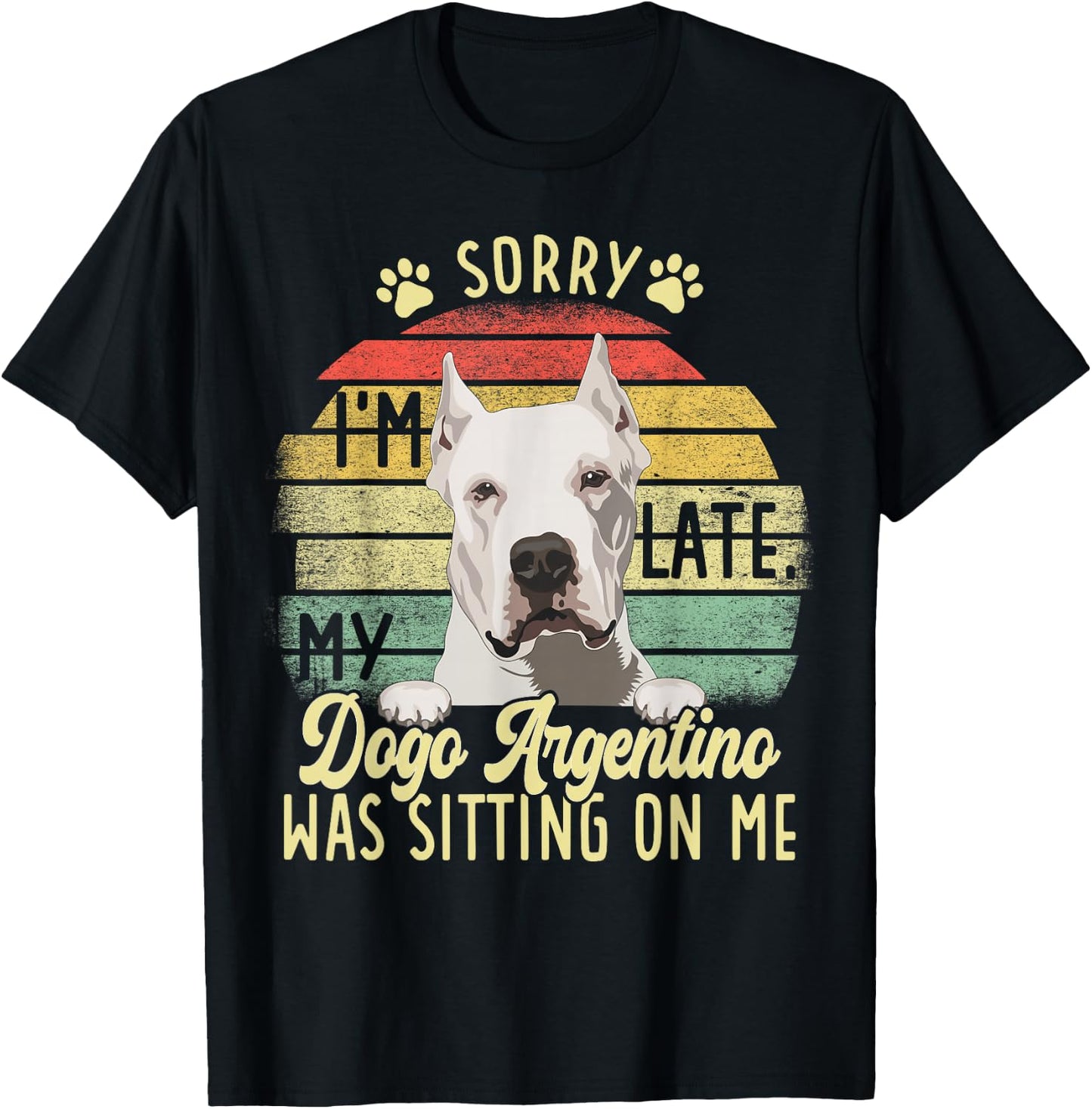 Argentine Dogo Sorry I'm Late Dog Was Sitting Dogo Argentino T-Shirt - T-Shirt | Black