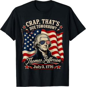 Crap That's Due Tomorrow Thomas Jefferson July 3 1776 T-Shirt - T-Shirt | Black