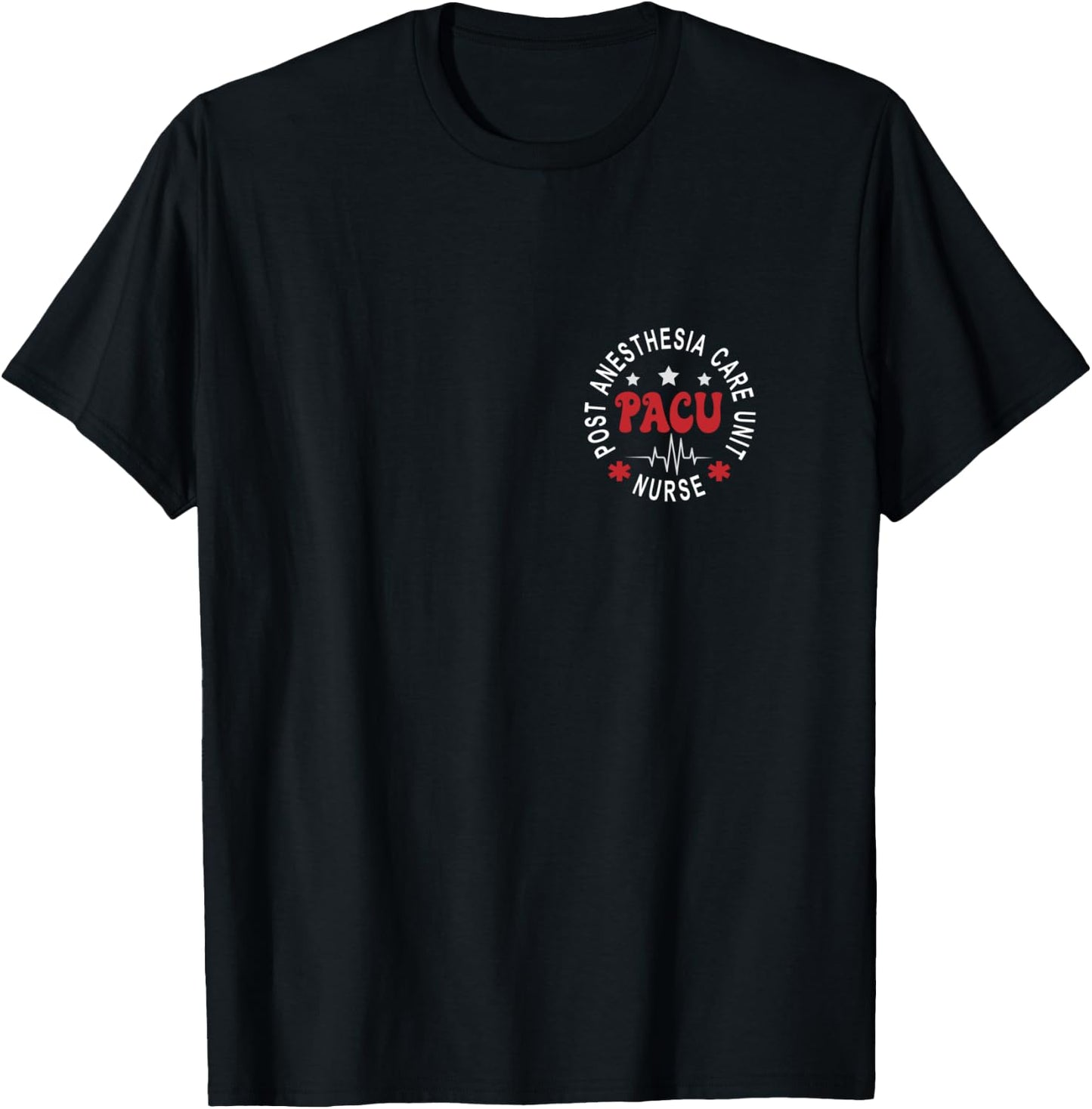 Funny PACU Nurse Post Anesthesia Care Unit Nurse Day T-Shirt - T-Shirt | Black