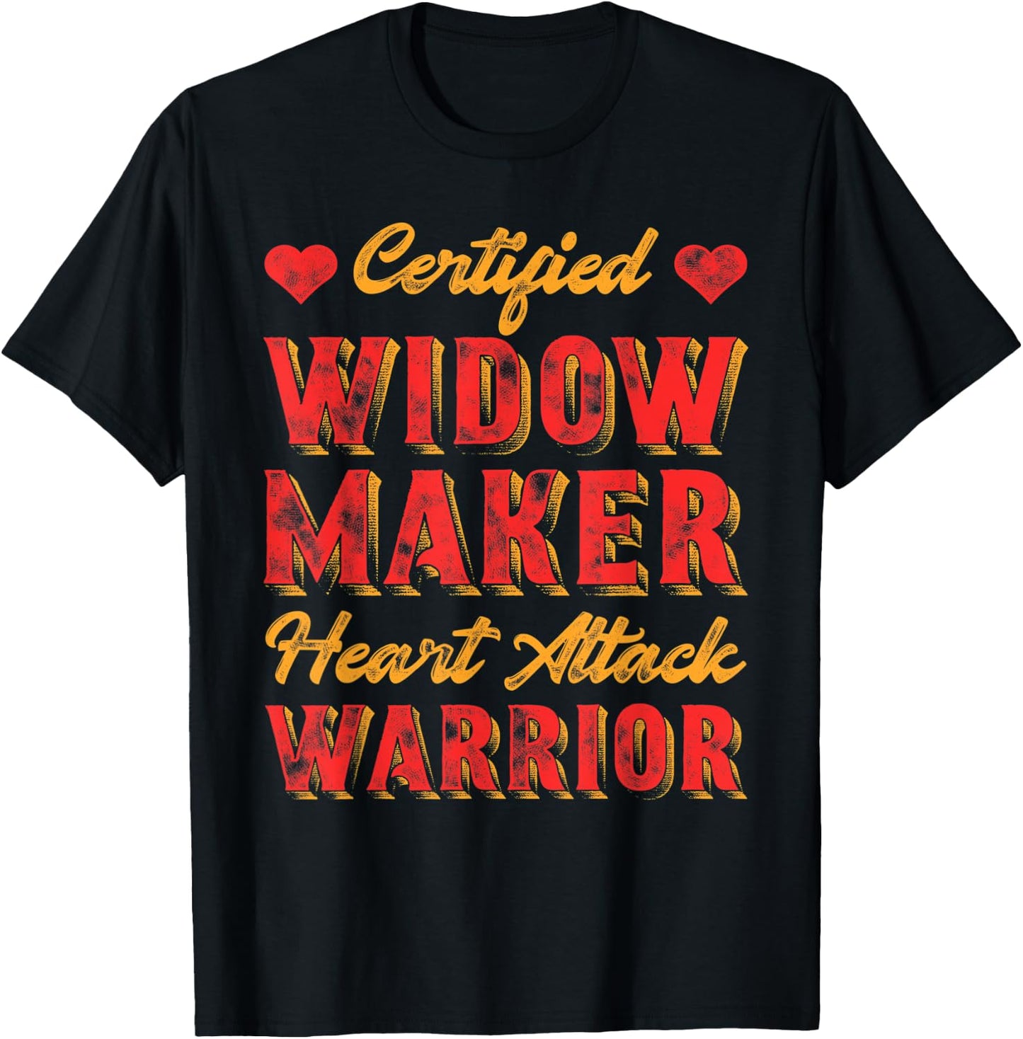 Certified Widow Maker Heart Attack Warrior Heart Disease T-Shirt - T-Shirt | Black