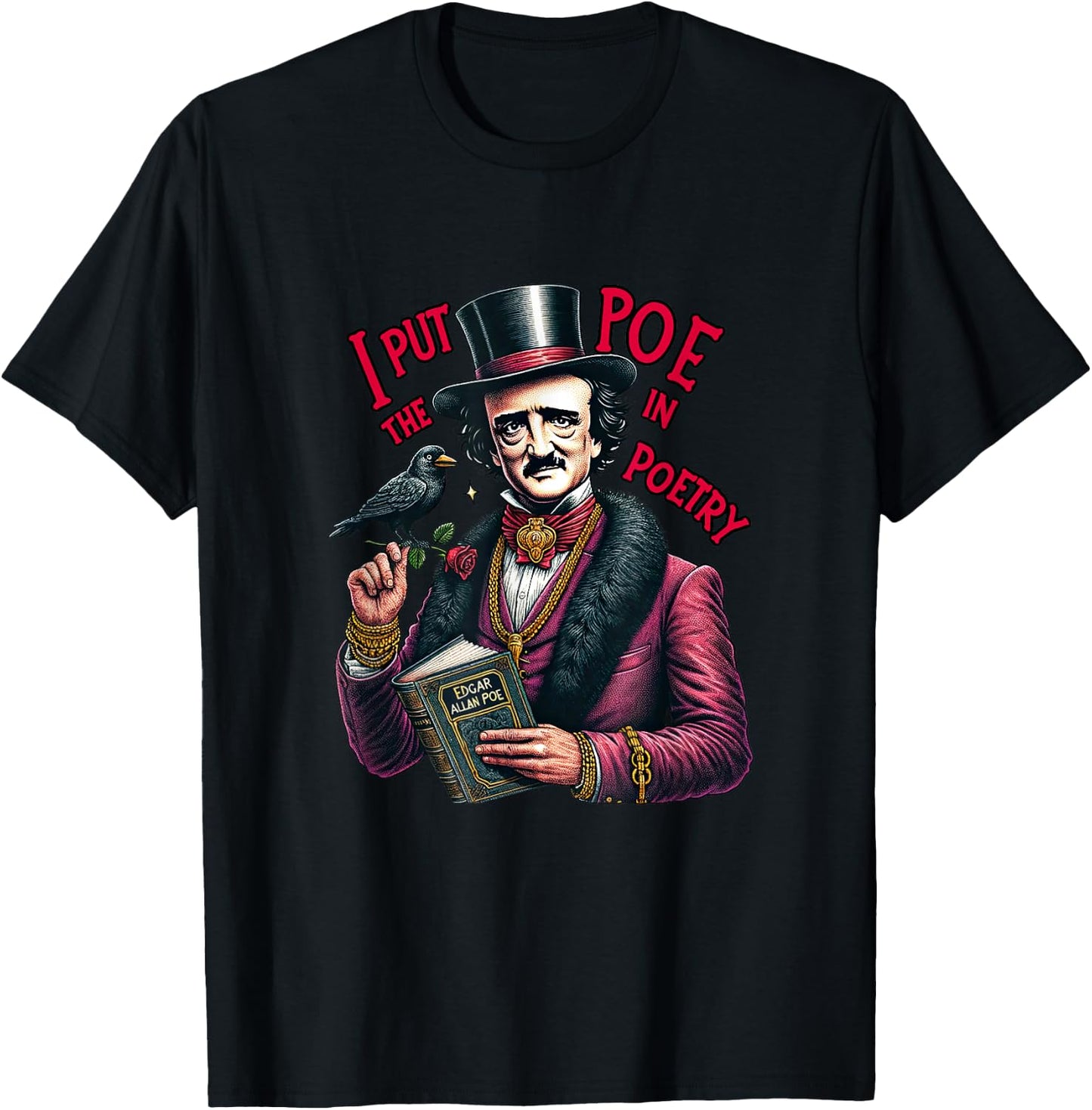 Edgar Allan Poe I Put The Poe in Poetry T-Shirt - T-Shirt | Black