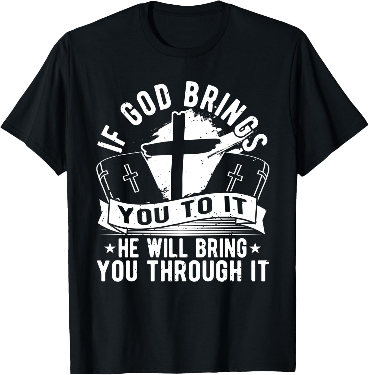 If God Brings You To It, He Will Bring You Through It T-Shirt - T-Shirt | Black