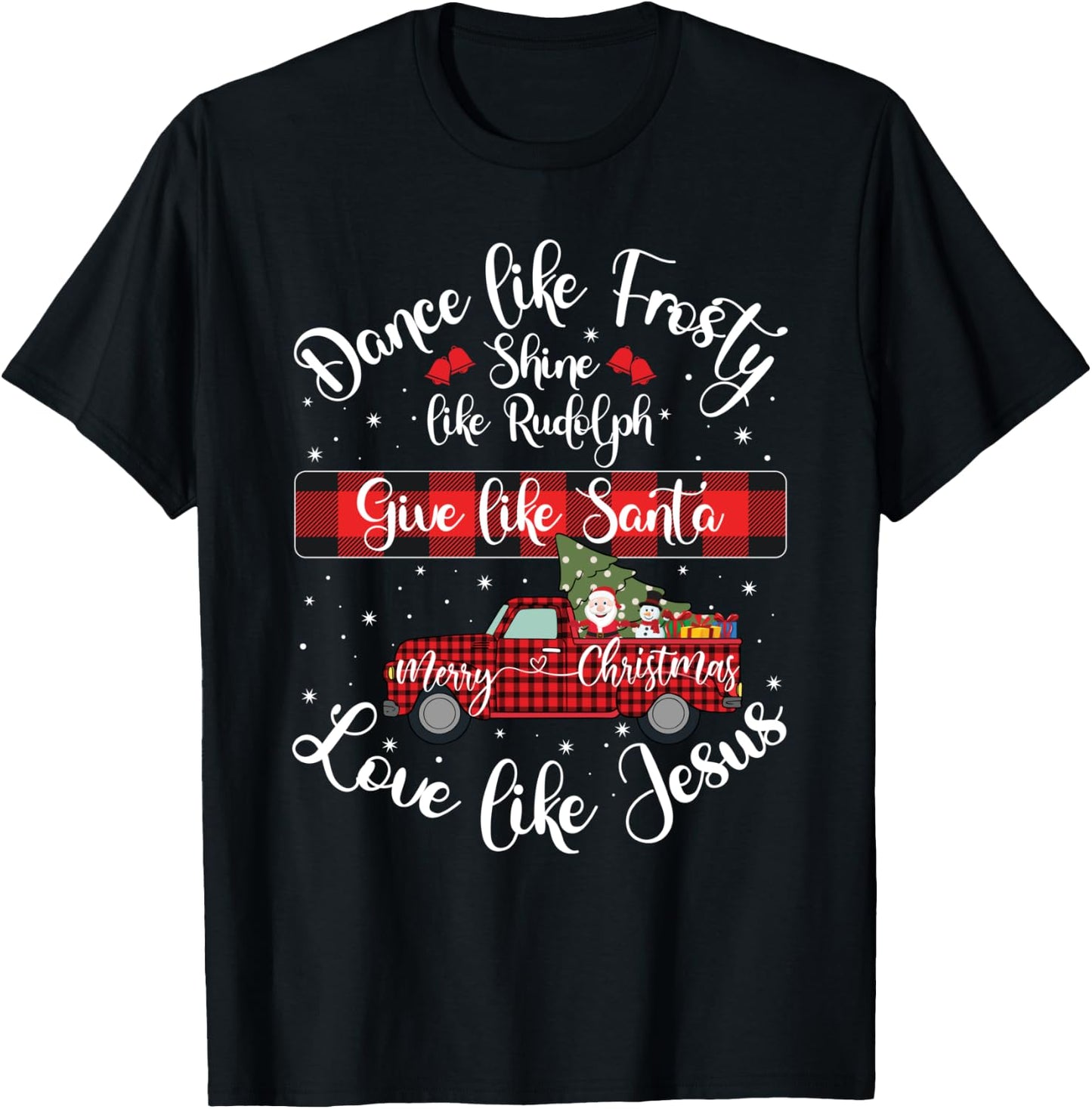 Xmas Dance Like Frosty Shine Like Rudolph Love Like Jesus T-Shirt - T-Shirt | Black