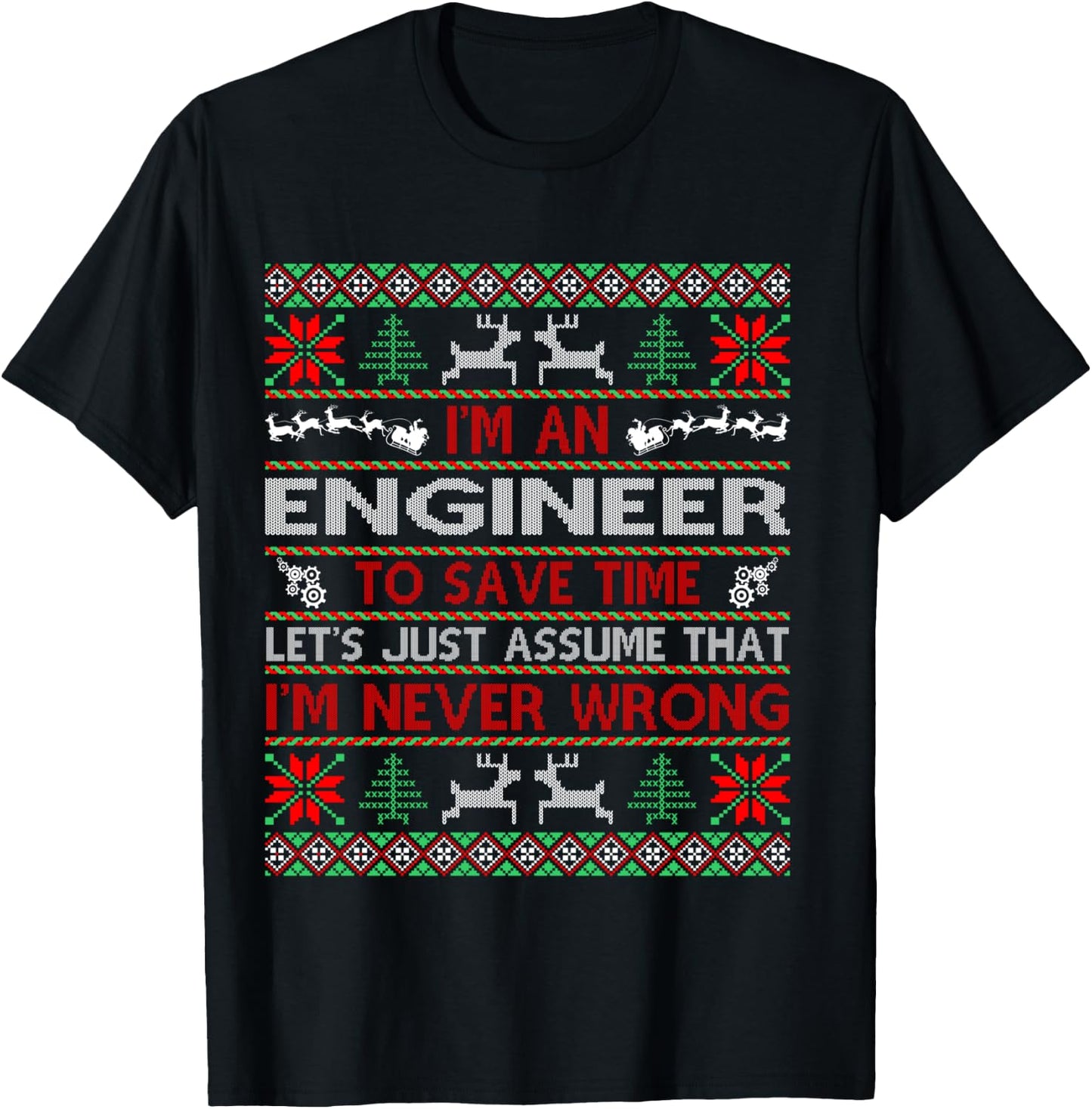 Engineer Save Time Never Wrong Christmas Ugly Sweater Shirt T-Shirt - T-Shirt | Black