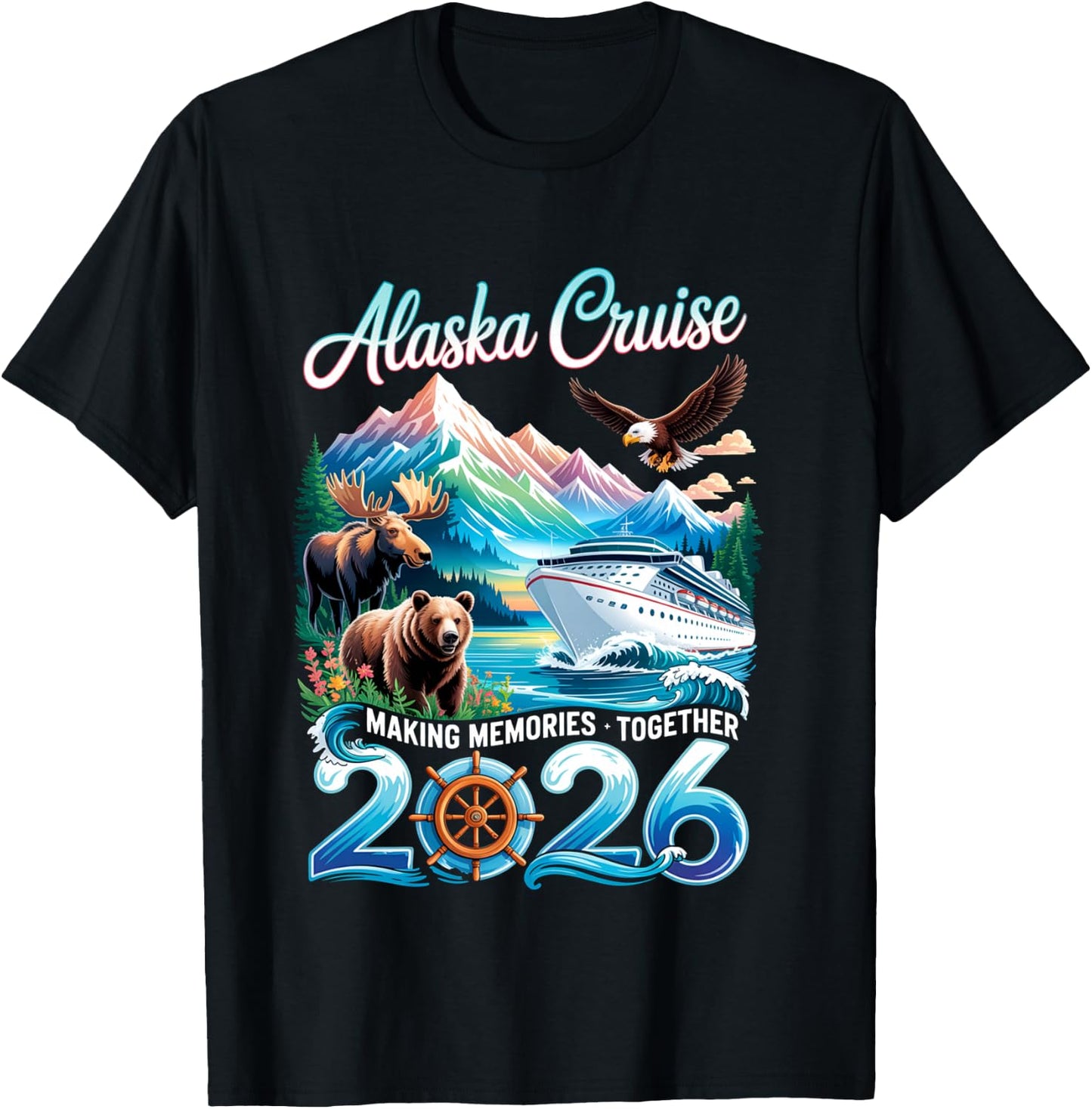 Alaska Cruise 2026 Making Memories Together Vacation Trip T-Shirt - T-Shirt | Black