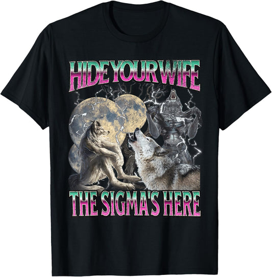 Hide Your Wife The Sigma Is HereFunny Werewolf Wolf Meme , Black, S T-Shirt - T-Shirt | Black