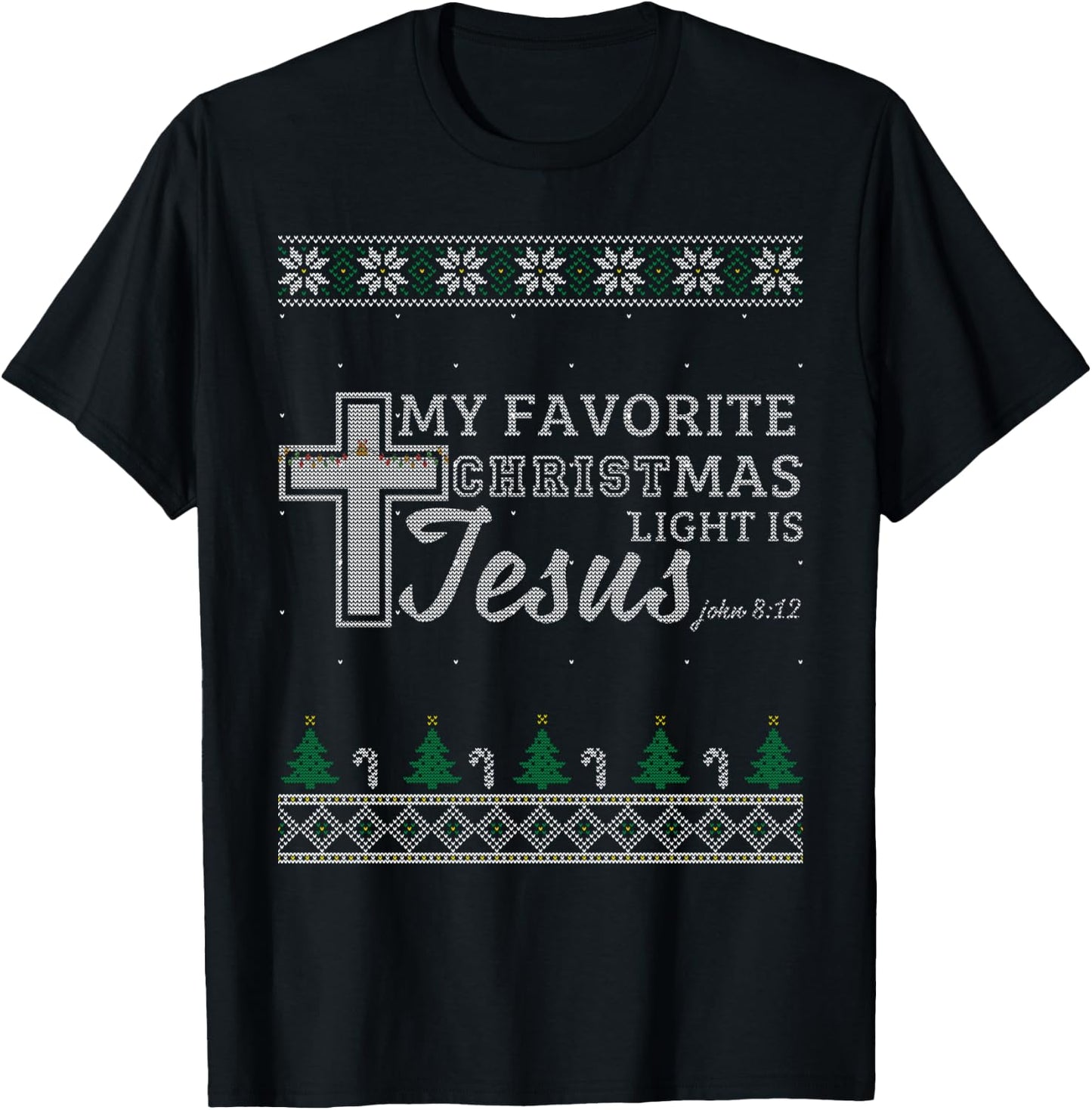 My Favorite Christmas Light Is Jesus Christian Ugly Sweater T-Shirt - T-Shirt | Black