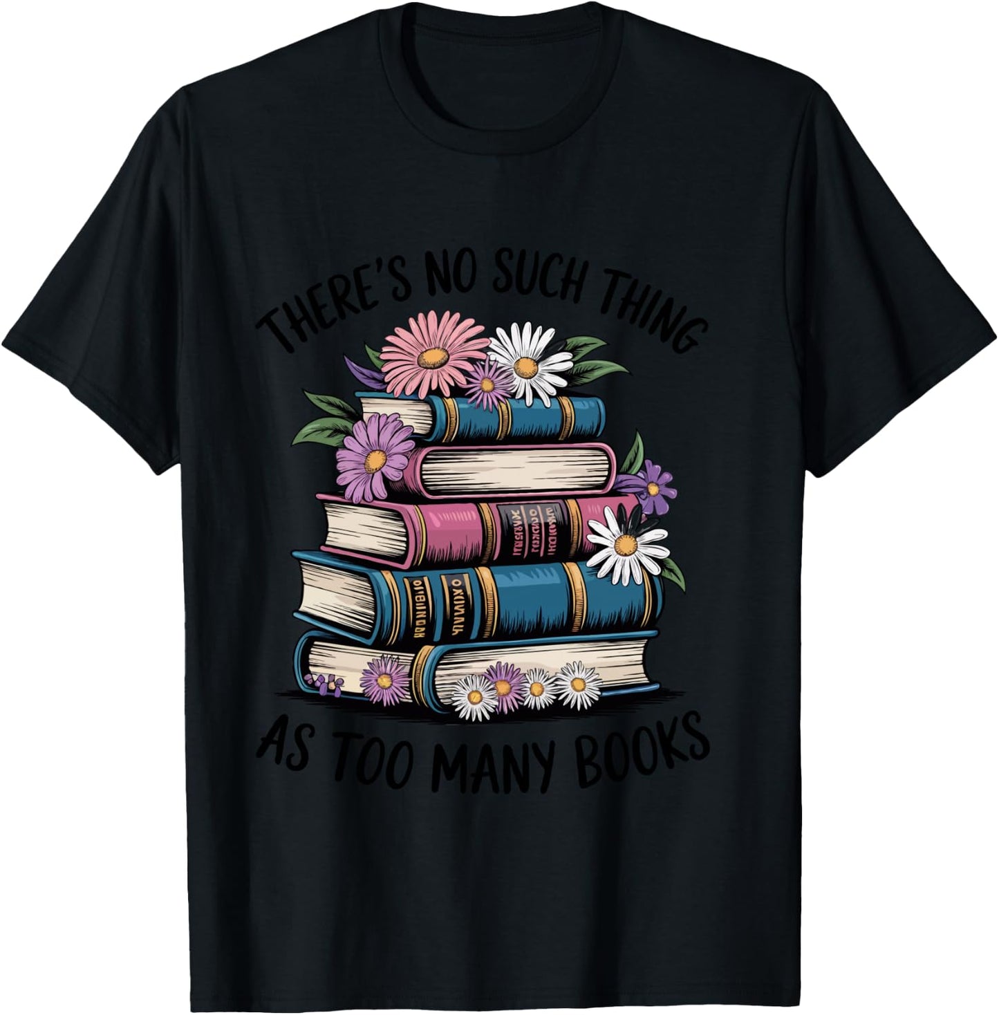 There Is No Such Thing As Too Many Books Lover Women Kids T-Shirt - T-Shirt | Black
