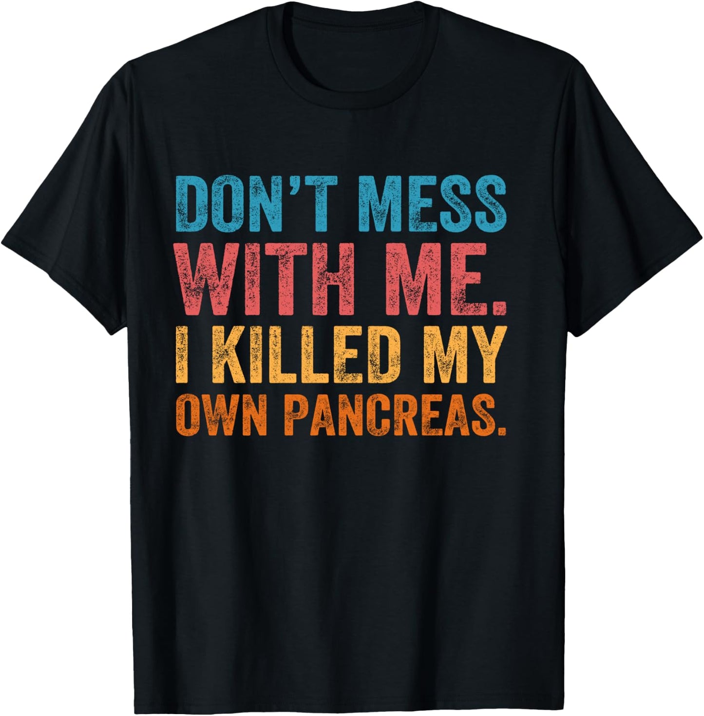 Don't Mess With-me I Killed My Own Pancreas Funny Quote T1D T-Shirt - T-Shirt | Black
