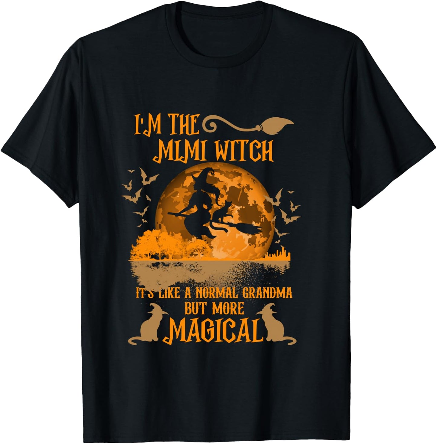 I'm The Mimi Witch Like A Normal Grandma Halloween T-Shirt - T-Shirt | Black