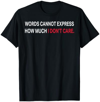 Words Cannot Express How Much I Don't Care T-Shirt - T-Shirt | Black