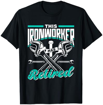 This Ironworker Has Retired Ironworkers Metalwork Ironworker T-Shirt - T-Shirt | Black