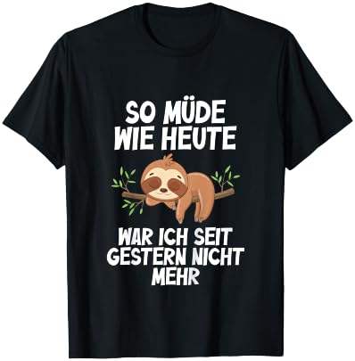 So müde wie Heute war Ich seit gestern Nicht mehr Faultier T-Shirt - T-Shirt | Black