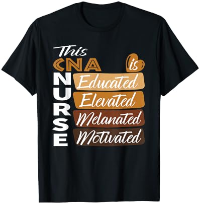 Black Women Melanated CNA Nurse Black History Month T-Shirt - T-Shirt | Black