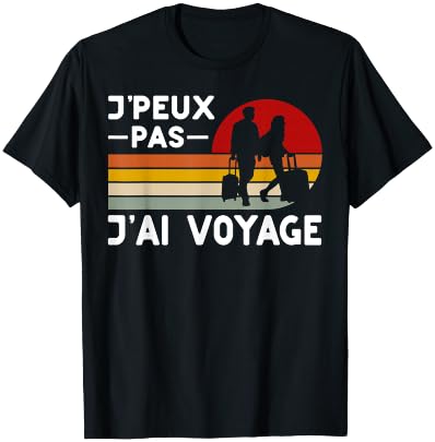 Je Peux Pas J'ai Voyage Humour Holiday Family , Black, S T-Shirt - T-Shirt | Black