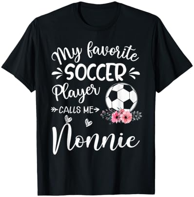 My Favorite Soccer Player Calls Me Nonnie T-Shirt - T-Shirt | Black